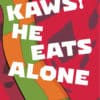 KAWS: He Eats Alone